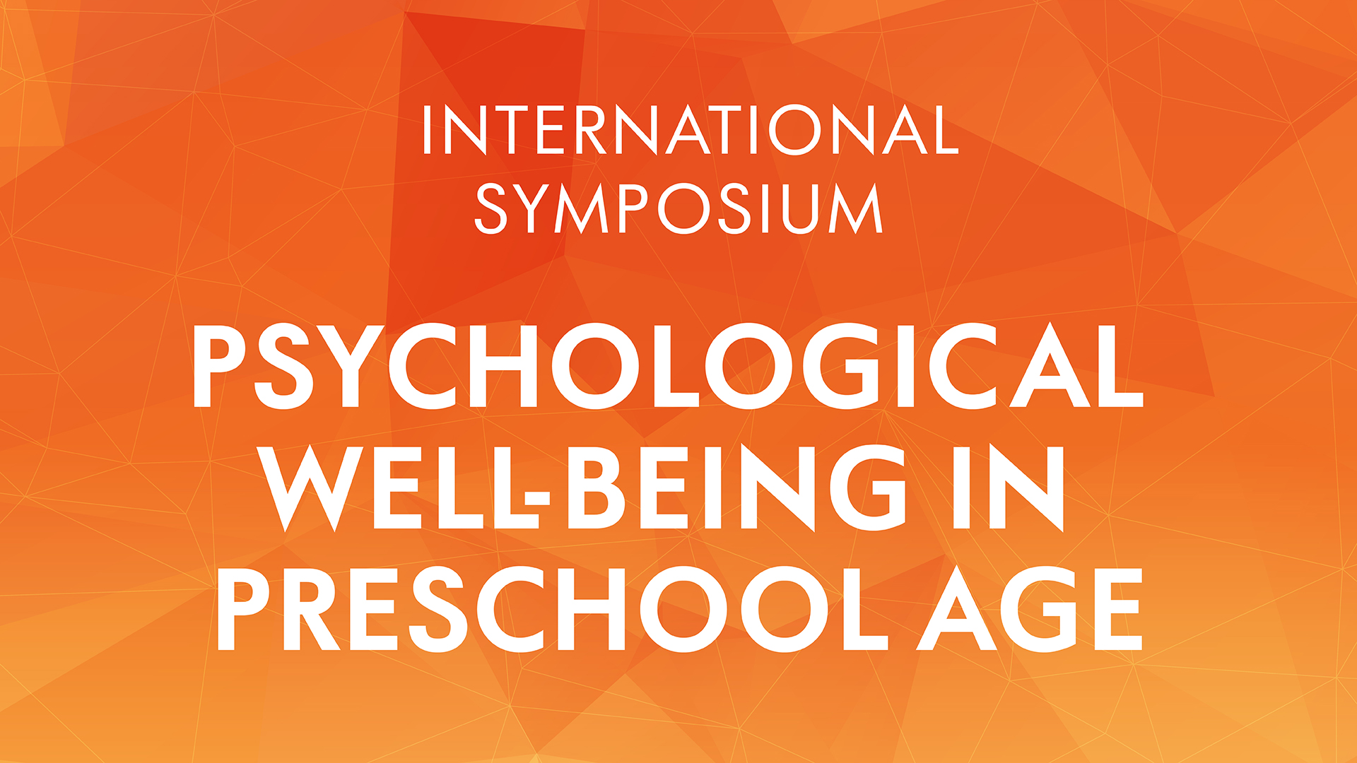 International Symposium "Psychological Well-Being in Preschool Age": Key Ideas and Outcomes